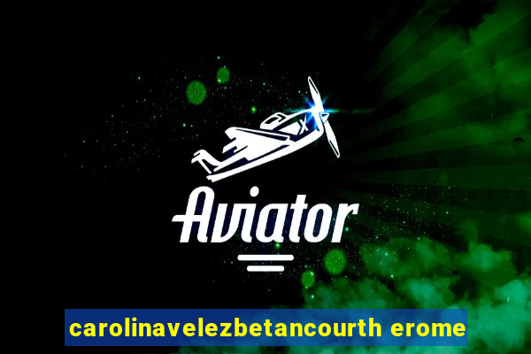 carolinavelezbetancourth erome